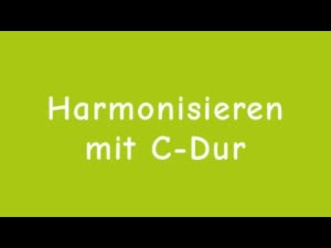 Harmonisieren mit C Dur